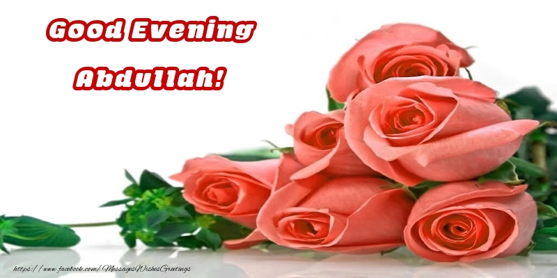 Greetings Cards for Good evening - Roses | Good Evening Abdullah